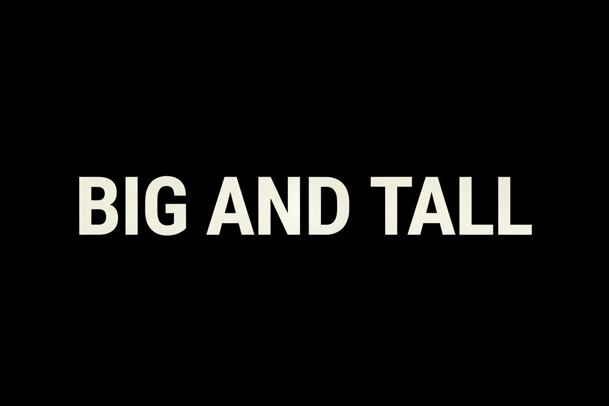 BIG AND TALL with black background